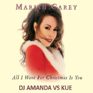 MARIAH CAREY   ALL I WANT FOR CHRISTMAS IS YOU 2016 [DJ AMANDA VS KUE] 