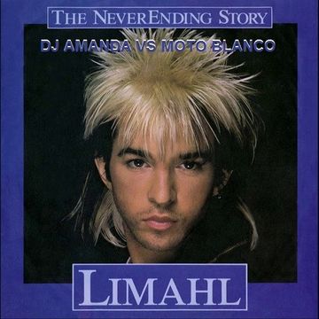 LIMAHL   THE NEVERENDING STORY 2020 (DJ AMANDA VS MOTO BLANCO)