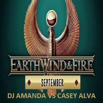 EARTH WIND & FIRE   SEPTEMBER 2017 [DJ AMANDA VS CASEY ALVA]