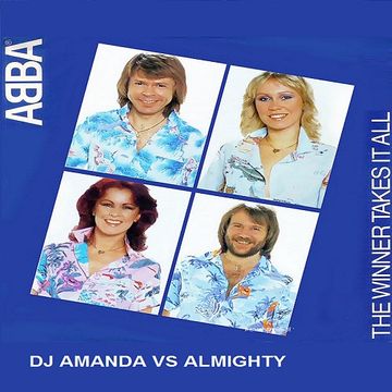 ABBA   THE WINNER TAKES IT ALL ( DJ AMANDA VS ALMIGHTY)