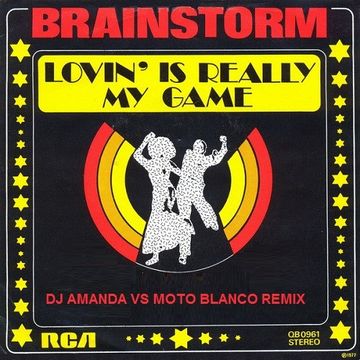 BRAINSTORM   LOVIN' IS REALLY MY GAME 2020 (DJ AMANDA VS MOTO BLANCO REMIX)