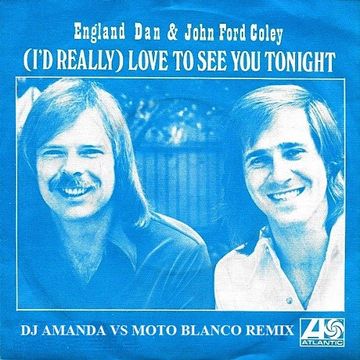 ENGLAND DAN & JOHN FORD COLEY   I'D REALLY LOVE TO SEE YOU TONIGH 2020 (DJ AMANDA VS MOTO BLANCO REMIX)