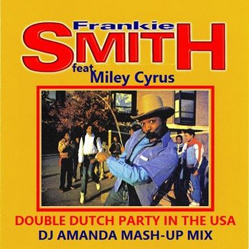 FRANKIE SMITH feat. MILEY CYRUS   DOUBLE DUTCH PARTY IN THE USA [DJ AMANDA MASH UP MIX] 