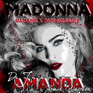 DJ AMANDA REMIX COLLECTION Presents MADONNA   MADAME X 2020 MEGAMIX