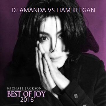 MICHAEL JACKSON   BEST OF JOY 2016 [DJ AMANDA VS LIAM KEEGAN]