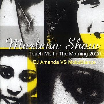 MARLENA SHAW   TOUCH ME IN THE MORNING 2020 (DJ AMANDA VS MOTO BLANCO)