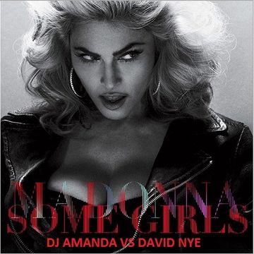 MADONNA   SOME GIRLS [DJ AMANDA VS DAVID NYE]