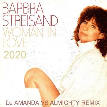 BARBRA STREISAND   WOMAN IN LOVE 2020 (DJ AMANDA VS ALMIGHTY REMIX)