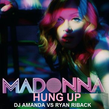 MADONNA   HUNG UP [DJ AMANDA VS RYAN RIBACK] 