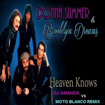DONNA SUMMER & BROOKLYN DREAMS   HEAVEN KNOWS 2020 (DJ AMANDA VS MOTO BLANCO REMIX)