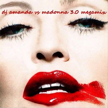 DJ AMANDA VS MADONNA 3.0 MEGAMIX