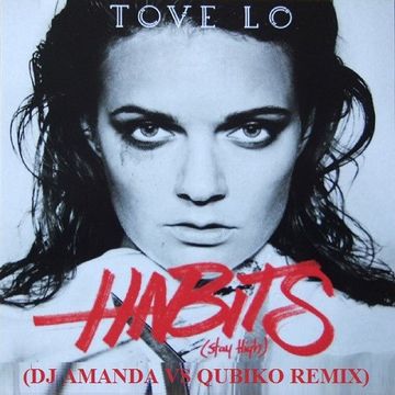 TOVE LO   HABITS (STAY HIGH) (DJ AMANDA VS QUBIKO REMIX)