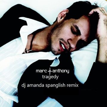 MARC ANTHONY   TRAGEDY [DJ AMANDA SPANGLISH REMIX] [reposted]