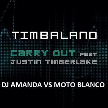 TIMBALAND feat. JUSTIN TIMBERLAKE  CARRY OUT 2016 [DJ AMANDA VS MOTO BLANCO]