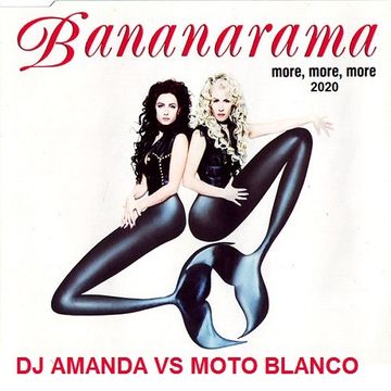 BANANARAMA   MORE MORE MORE 2020 (DJ AMANDA VS MOTO BLANCO)