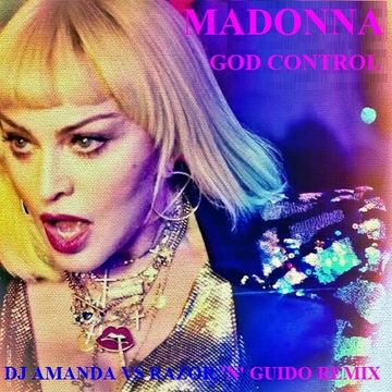 MADONNA   GOD CONTROL 2020 (DJ AMANDA VS RAZOR 'N' GUIDO REMIX)