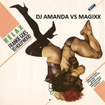 FRANKIE GOES TO HOLLYWOOD   RELAX [DJ AMANDA VS MAGIXX]