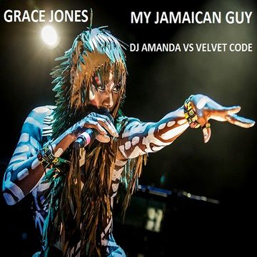 GRACE JONES   MY JAMAICAN GUY (DJ AMANDA VS VELVET CODE)