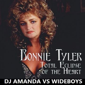 BONNIE TYLER   TOTAL ECLIPSE OF THE HEART 2016 [DJ AMANDA VS WIDEBOYS]