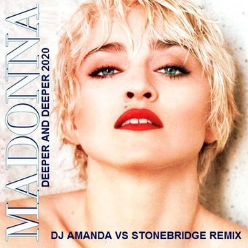 MADONNA   DEEPER AND DEEPER 2020 (DJ AMANDA VS STONEBRIDGE REMIX)