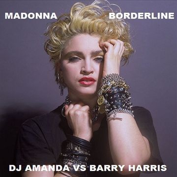 MADONNA   BORDERLINE [DJ AMANDA VS BARRY HARRIS]