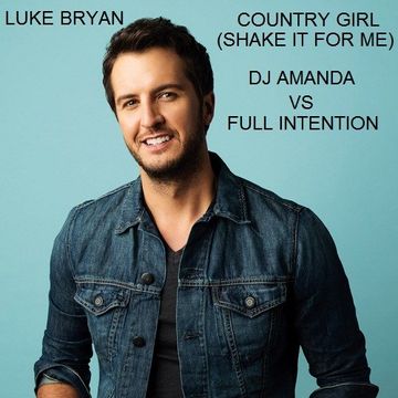 LUKE BRYAN   COUNTRY GIRL (SHAKE IT FOR ME 2020) (DJ AMANDA VS FULL INTENTION)