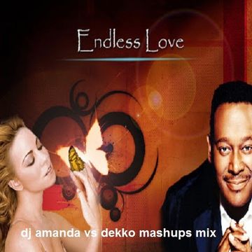 MARIAH CAREY & LUTHER VANDROSS   ENDLESS LOVE [DJ AMANDA VS DEKKO MASHUPS MIX] [fixed]