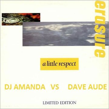 ERASURE - A LITTLE RESPECT [DJ AMANDA VS DAVE AUDE]