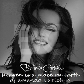 BELINDA CARLISLE   HEAVEN IS A PLACE ON EARTH 2016 [DJ AMANDA VS RICH B]