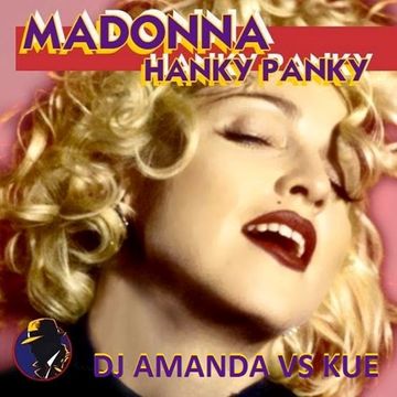 MADONNA   HANKY PANKY [DJ AMANDA VS KUE]