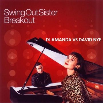 SWING OUT SISTER   BREAKOUT [DJ AMANDA  VS DAVID NYE]