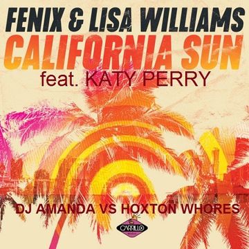 FENIX feat. LISA WILLIAMS & KATY PERRY &    CALIFORNIA SUN GURLS [DJ AMANDA VS HOXTON WHORES MASHUPS MIX]