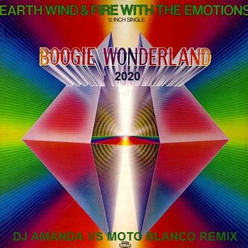 EARTH WIND & FIRE with THE EMOTIONS   BOOGIE WONDERLAND 2020 (DJ AMANDA VS MOTO BLANCO REMIX)