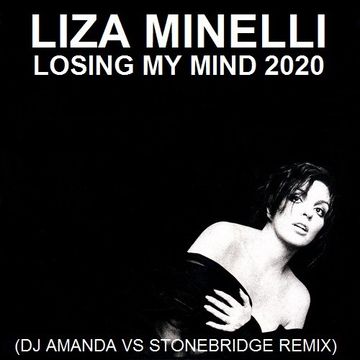 LIZA MINELLI   LOSING MY MIND 2020 (DJ AMANDA VS STONEBRIDGE REMIX)