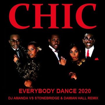 CHIC   EVERYBODY DANCE 2020 (DJ AMANDA VS STONEBRIDGE & DAMIAN HALL )