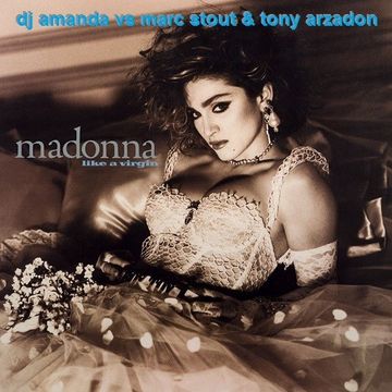 MADONNA   LIKE A VIRGIN [DJ AMANDA VS MARC STOUT & TONY ARZADON]