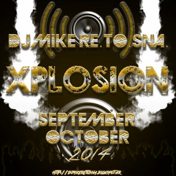 DJ Mike Re.To.Sna. - Xplosion September & October 2014