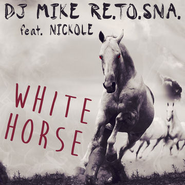 DJ Mike Re.To.Sna. feat. Nickole - White Horse (Radio Edit) [516 Music]