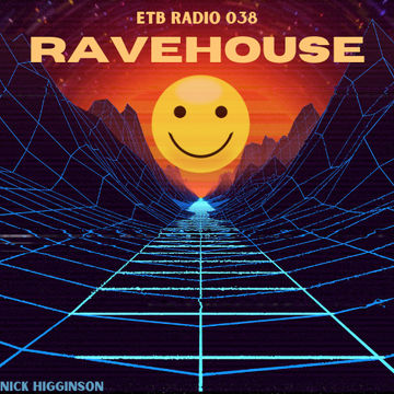 ETB RADIO 038 - RAVEHOUSE