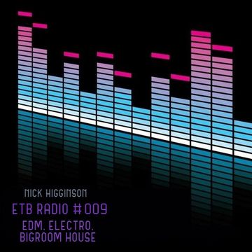 ETB Radio #009 - EDM, Electro, Bigroom House