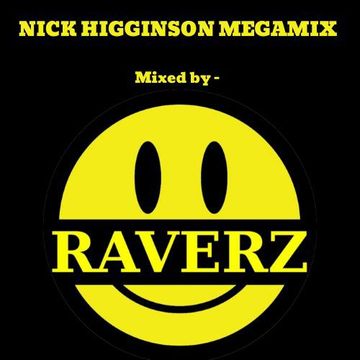 Nick Higginson megamix - Mixed by RAVERZ