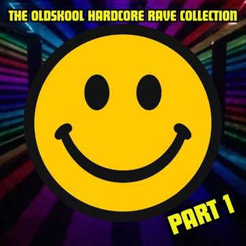 The Oldskool Hardcore Rave Collection -  Part 1