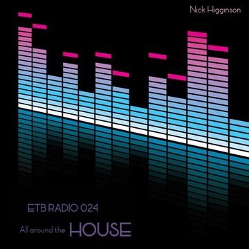 ETB RADIO 024 - All Around The HOUSE