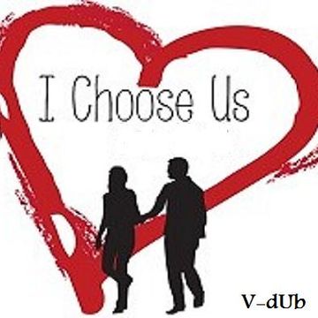 I Choose Us (A Break Up To Make Up Mix)