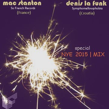 Mac Stanton & Denis La Funk   Special NYE 2015 Mix