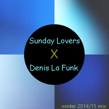 Sunday Lovers X Denis La Funk - Winter Mix 14/15