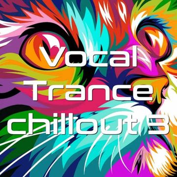 Vocal Trance Chillout Sessions 3