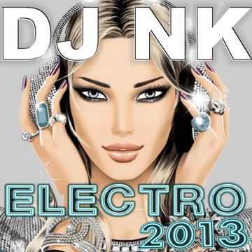 DJ NK -  Electro House 2013