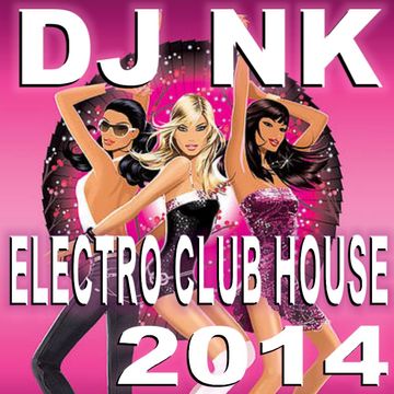 DJ NK - Electro Club House 2014