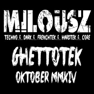 Milousz   Ghettotek Oktober 2014